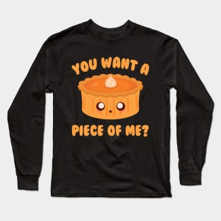 You Want A Piece Of Me Pumpkin Pie Long Sleeve T-Shirt